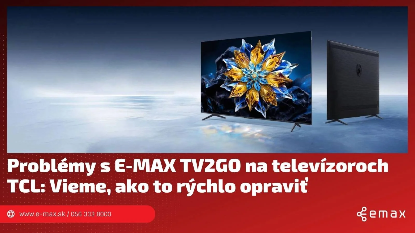 Problémy s E-MAX TV2GO na televízoroch TCL: Vieme, ako to rýchlo opraviť
